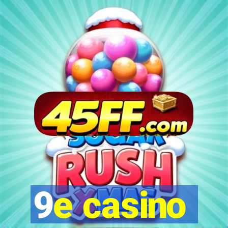 9e casino
